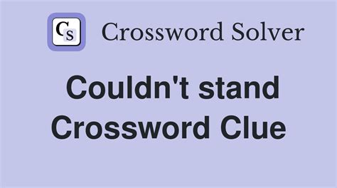 can't stand crossword clue|couldn't stand crossword clue.